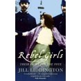 thumbnail image 1 of Rebel Girls, Jill Liddington Paperback, 1 of 1