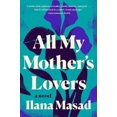 thumbnail image 1 of All My Mother's Lovers: A Novel, 1 of 1