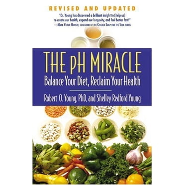 Le Miracle pH: Équilibrer Votre Alimentation, Récupérer Votre Santé (Révisé et Mis à Jour)