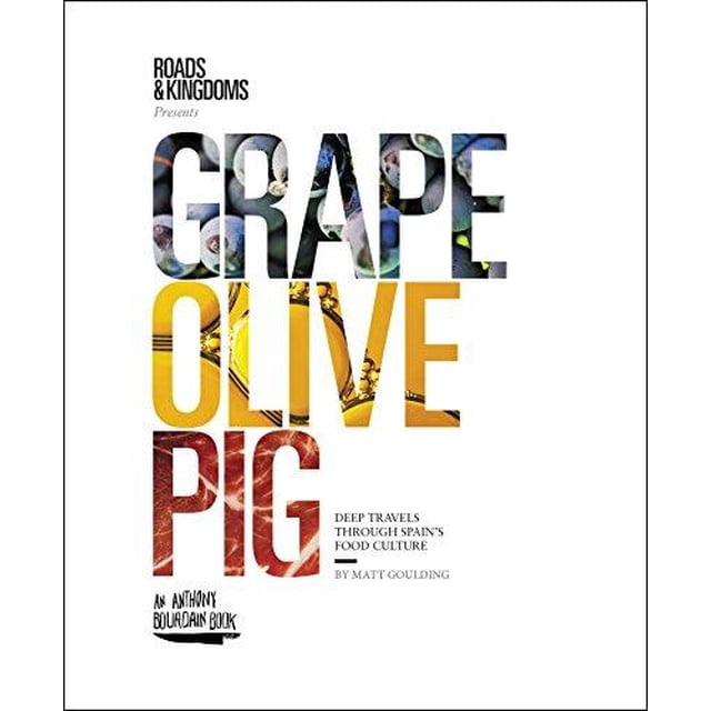 Grape, Olive, Pig: Deep Travels Through Spain's Food Culture
