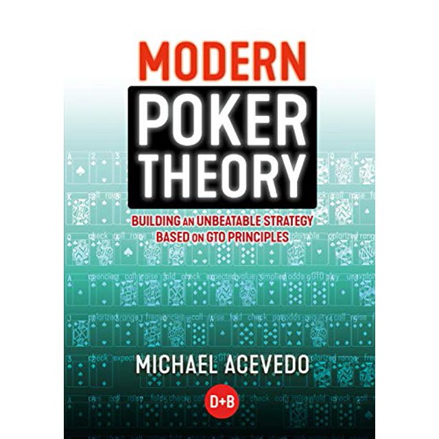 Modern Poker Theory: Building an unbeatable strategy based on GTO principles