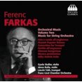 thumbnail image 1 of Ferenc Farkas: Orchestral Music, Vol. 2 - Musique pour Orchestre à Cordes, 1 of 2