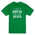 thumbnail image 1 of T-shirt Vert Kelly pour Homme avec Citation "I Love It When U Call Me Big Data" devant Moyen, 1 of 1