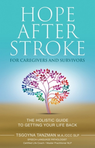 Hope After Stroke pour Gardiens et Survivants: le Guide Holistique pour Récupérer Votre Vie