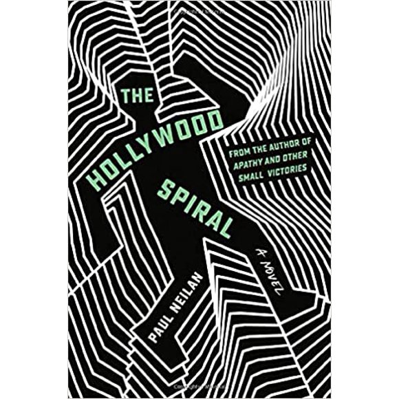 The Hollywood Spiral HARDCOVER 2021 by Paul Neilan