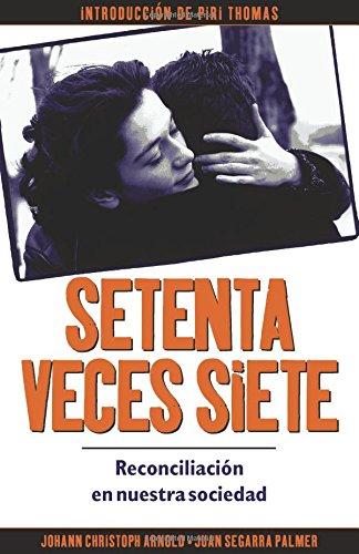 Setenta Veces Siete: Reconciliation en Nuestra Sociedad