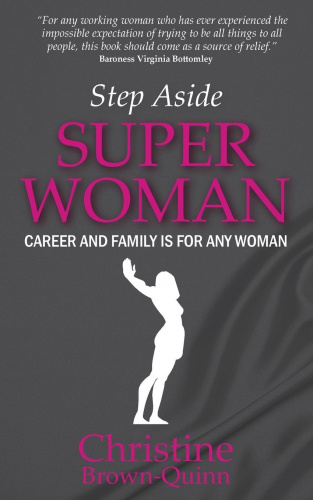 Step Aside Super Woman: Carrière et Famille pour Toute Femme