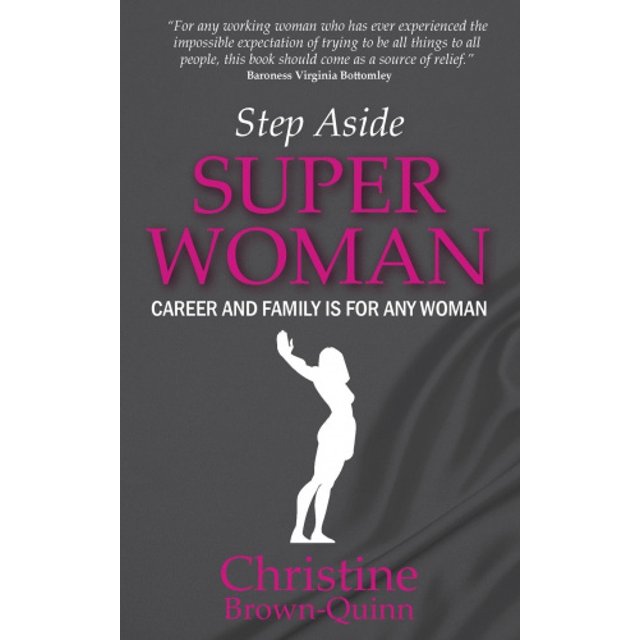 Step Aside Super Woman: Carrière et Famille pour Toute Femme