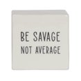 thumbnail image 3 of Hometrends Linden "Be Savage Not Average" Porcelain Tabletop Square Art Plaque, 3 of 4