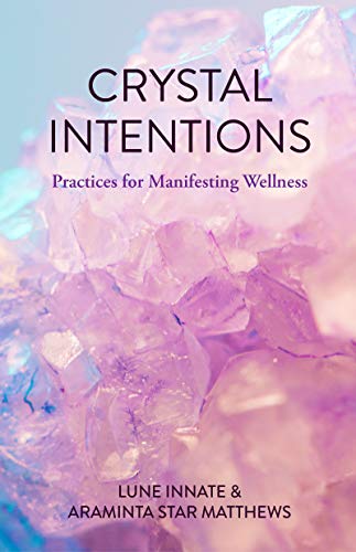 Intentions Cristallines, Pratiques pour Manifester le Bien-Être