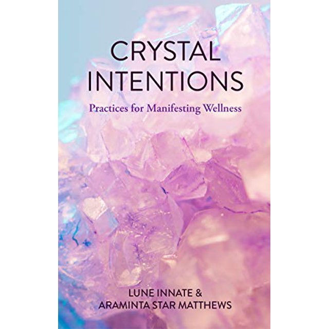 Intentions Cristallines, Pratiques pour Manifester le Bien-Être