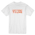 thumbnail image 1 of "Don't Forget To Live" Red Quote Across The Chest Men's White T-shirt, 1 of 1