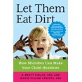 thumbnail image 2 of Mangez de la Saleté: Comment les Microbes Peuvent Rendre Votre Enfant Plus Sain, 2 of 3