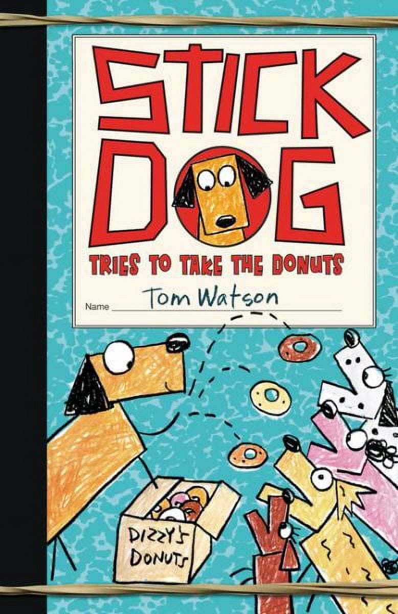 Stick Dog Tries to Take the Donuts (Stick Dog, Bk.5)