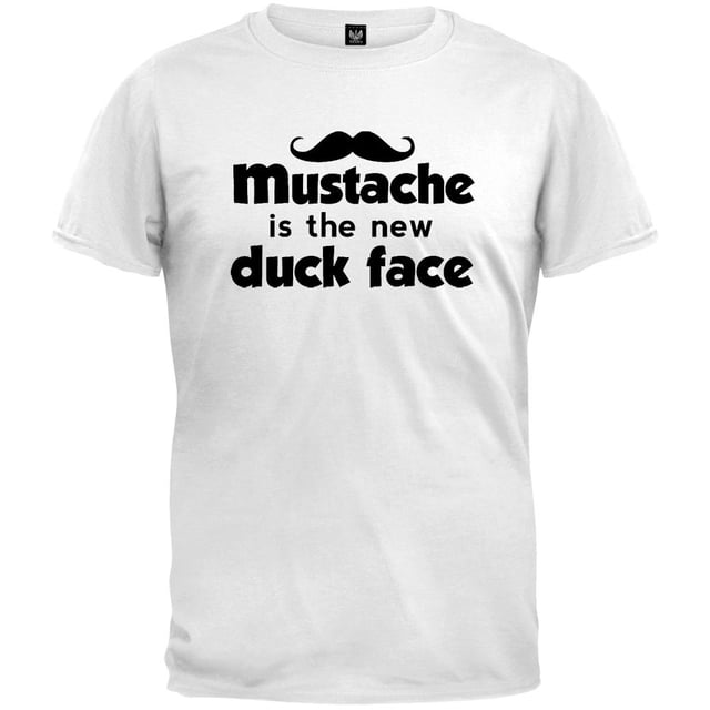 Mustache Is The New Duck Face White T-Shirt