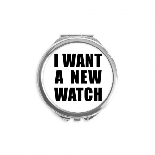 Je Veux une Nouvelle Montre Main Miroir Compact Rond Portable Poche Verre