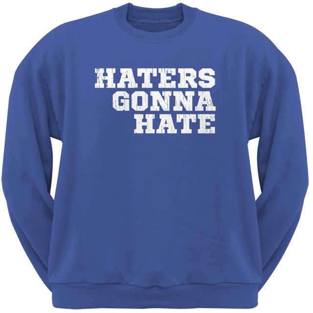 Haters gonna Hate Royal Chandail à Col Rond pour Adulte