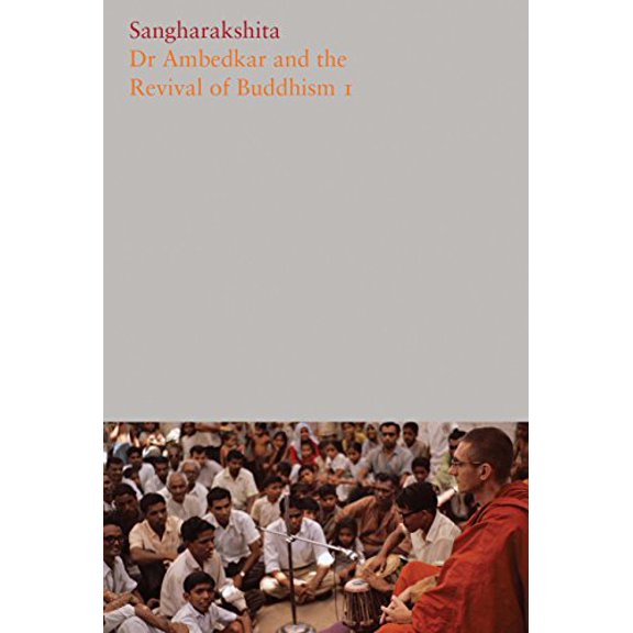 Dr Ambedkar and the Revival of Buddhism I (The Complete Works of Sangharakshita)