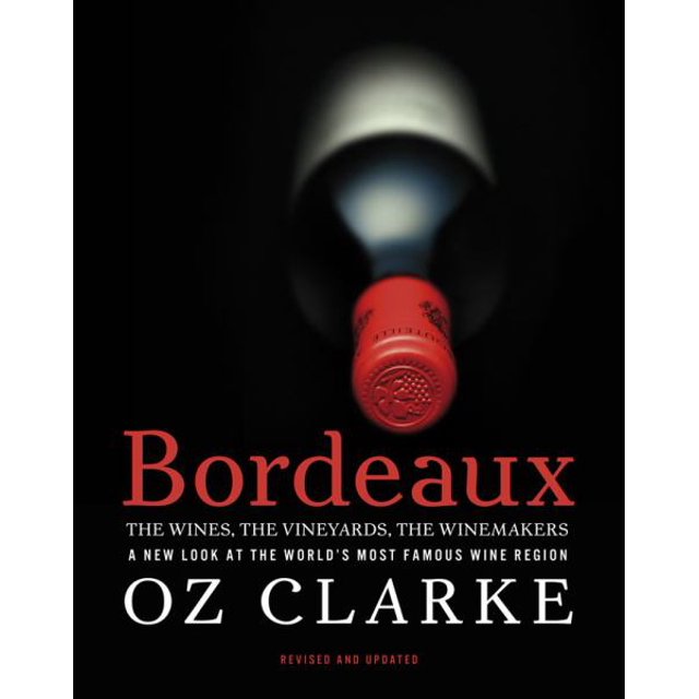 Bordeaux, les Vins, les Vignobles, les Wionemakers (Révisés et Mis à Jour)