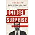 thumbnail image 1 of October Surprise: How the FBI Tried to Save Itself and Crashed an Election, 1 of 2