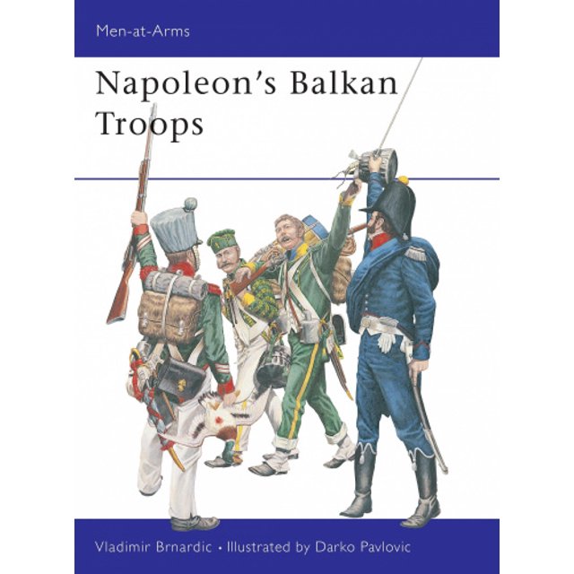 Napoleon's Balkan Troops (Men-at-Arms)