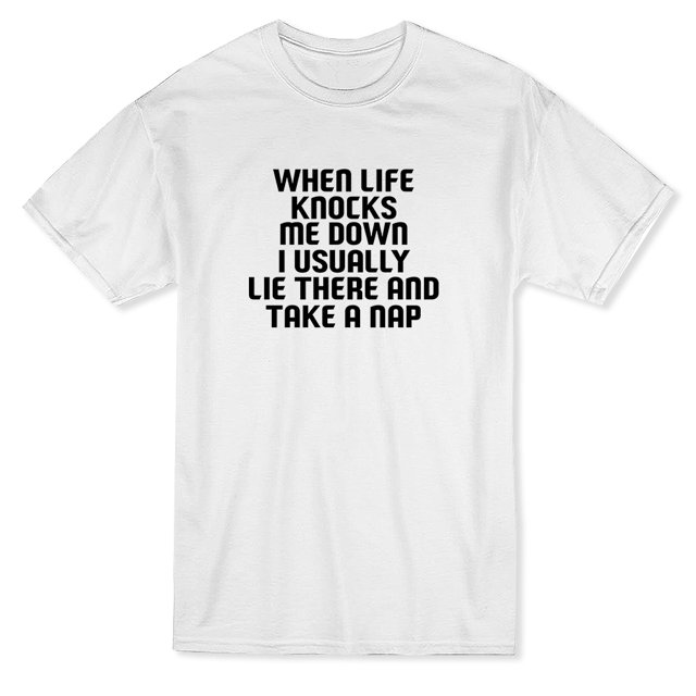 When Life Knocks Me Down I Usually Lie There And Nap Graphic Men's White T-shirt