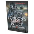 thumbnail image 1 of London's Armed Police: Up Close and Personal (2019) Hardcover Book - (Stephen Smith), 1 of 2