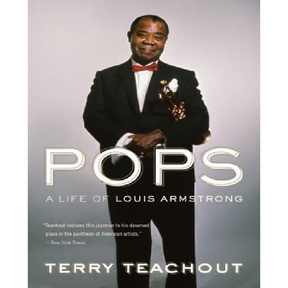 Pops: A Life of Louis Armstrong