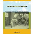 thumbnail image 1 of Black and Green: Afro-Colombians, Development, and Nature in the Pacific Lowlands, 1 of 1