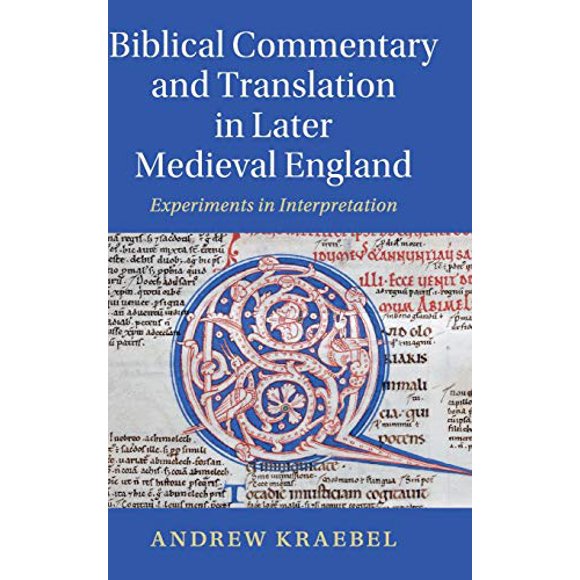 Biblical Commentary and Translation in Later Medieval England: Experiments in Interpretation (Cambridge Studies in Medieval Literature)