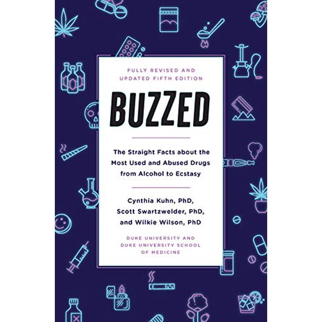Buzzed: les Faits Directs sur les Drogues les Plus Consommées et Abusées de l'Alcool à l'Extase, Cinquième Édition