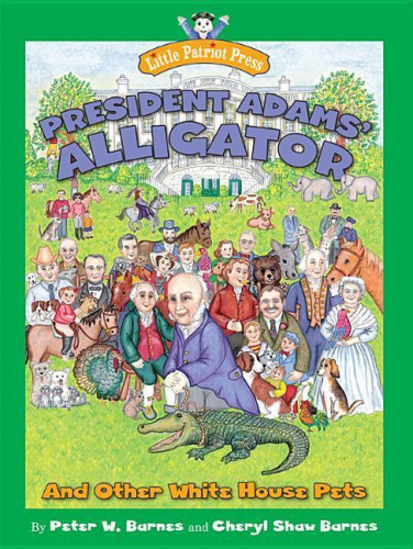 Président Adams' Alligator : et Autres Animaux de la Maison Blanche