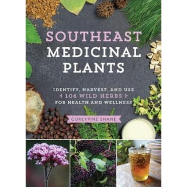 Plantes Médicinales du Sud-Est : Identifier, Rassembler et Utiliser 106 Herbes Sauvages pour la Santé et le Bien-tre