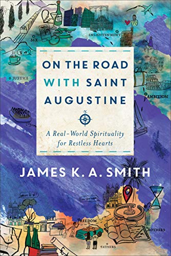 Sur la Route avec Saint Auguste : une Spiritualité du Monde Réel pour des Cœurs Sans Repos