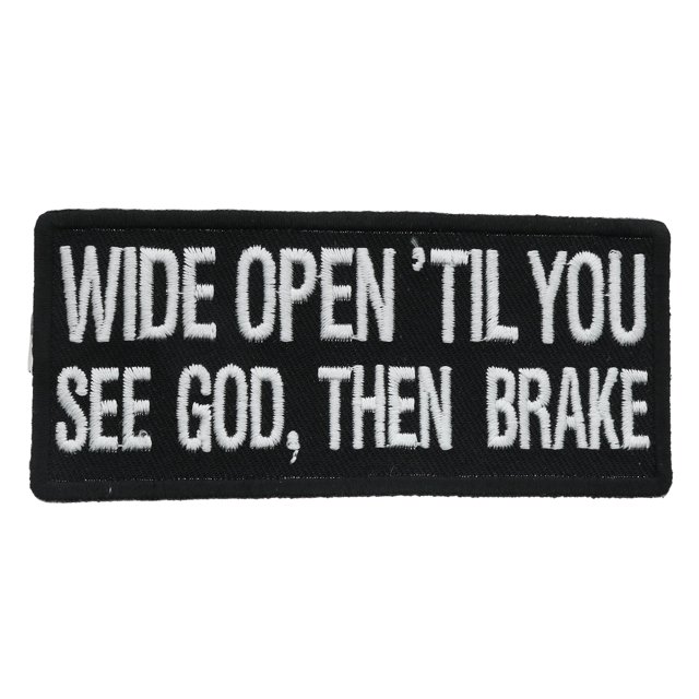 Wide Open 'Til You See God, Then Brake 4 x 1.75 Inch Patch IVANP1094 F7D5C