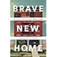 thumbnail image 3 of Brave New Home: Our Future in Smarter, Simpler, Happier Housing, 3 of 4