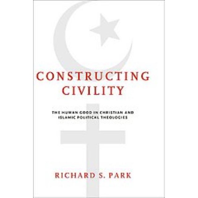 Constructing Civility, Richard S. Park Hardcover