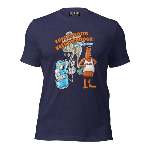 This Is Your Beer On Drugs! Any Questions? Unisex t-shirt