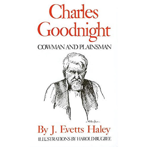Charles Goodnight: Cowman and Plainsman