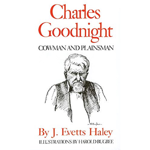 Charles Goodnight: Cowman and Plainsman
