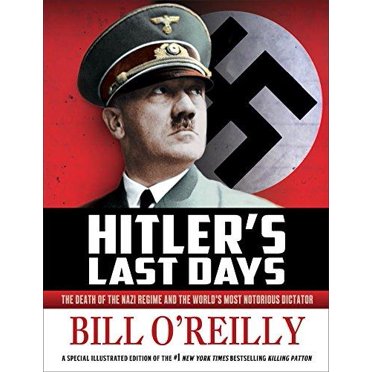 Hitler's Last Days: la Mort du Régime de Nazi et le Plus Notoire Dictateur du Monde