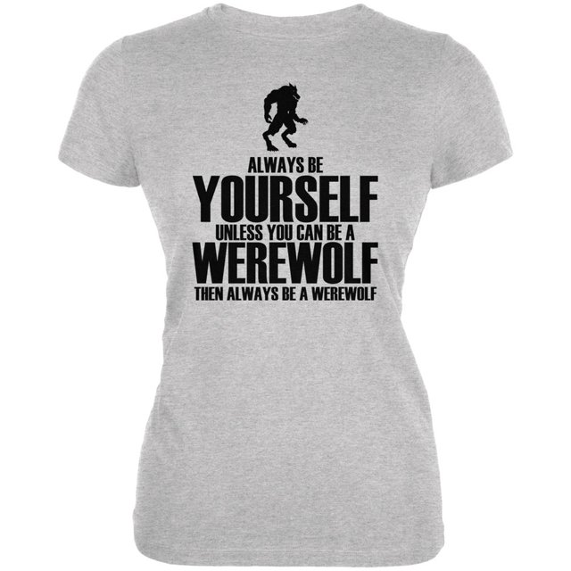 Halloween Always Be Yourself Werewolf Heather Grey Juniors Soft T-Shirt