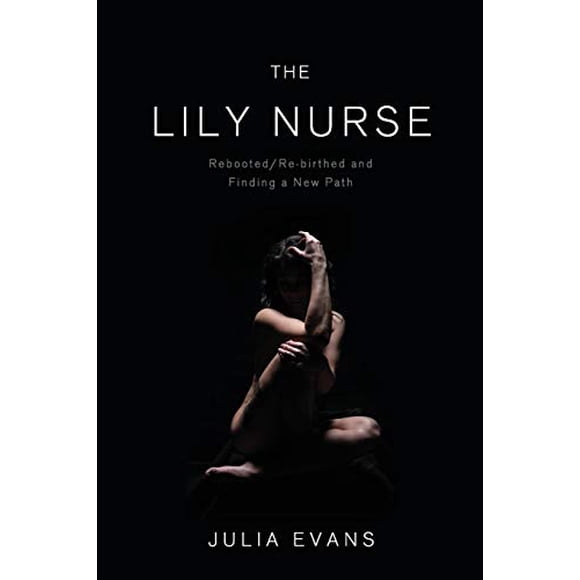 The Lily Nurse: Rebooted/Re-birthed and Finding a New Path