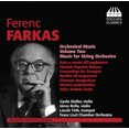 thumbnail image 2 of Ferenc Farkas: Orchestral Music, Vol. 2 - Musique pour Orchestre à Cordes, 2 of 2