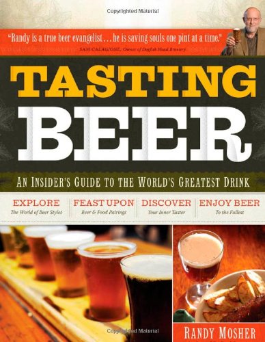 Tasting Beer: An Insider's Guide to the World's Greatest Drink