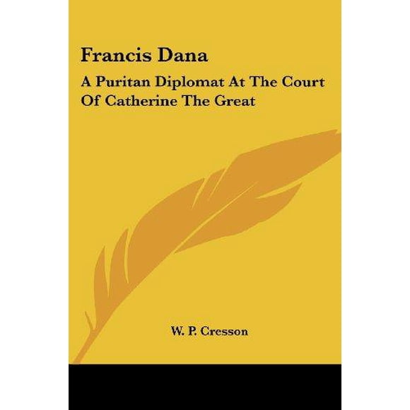Francis Dana: un Diplomate Puritain à la Cour de Catherine le Grand