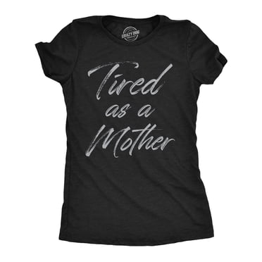 Womens Tired As A Mother Funny T Shirt Mothers Day Gift Tee for Ladies (Heather Black - Tired As A Mother) - S