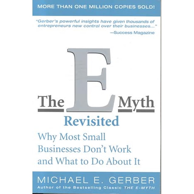 The E-Myth Revisited: Why Most Small Businesses Don't Work and What to Do About It