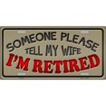 thumbnail image 1 of Someone Tell My Wife I'm Retired Metal License Plate, 1 of 1