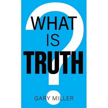 What Is Truth?